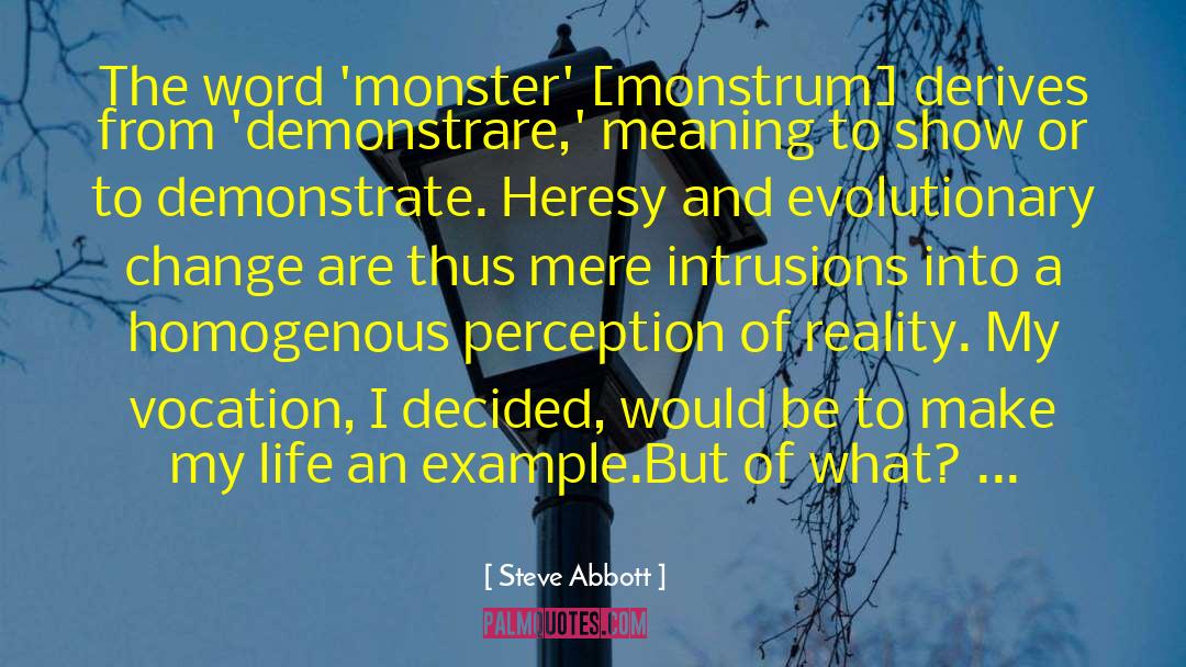 Steve Abbott Quotes: The word 'monster' [monstrum] derives