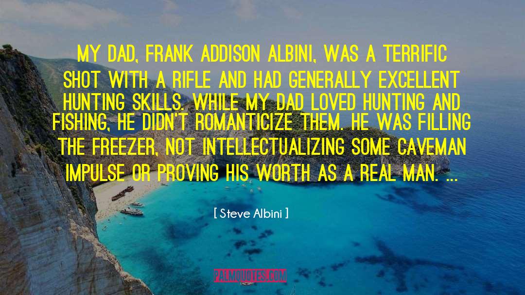 Steve Albini Quotes: My dad, Frank Addison Albini,
