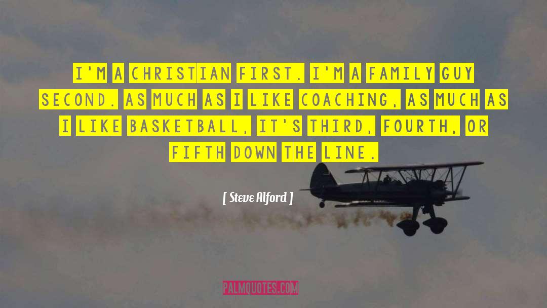 Steve Alford Quotes: I'm a Christian first. I'm