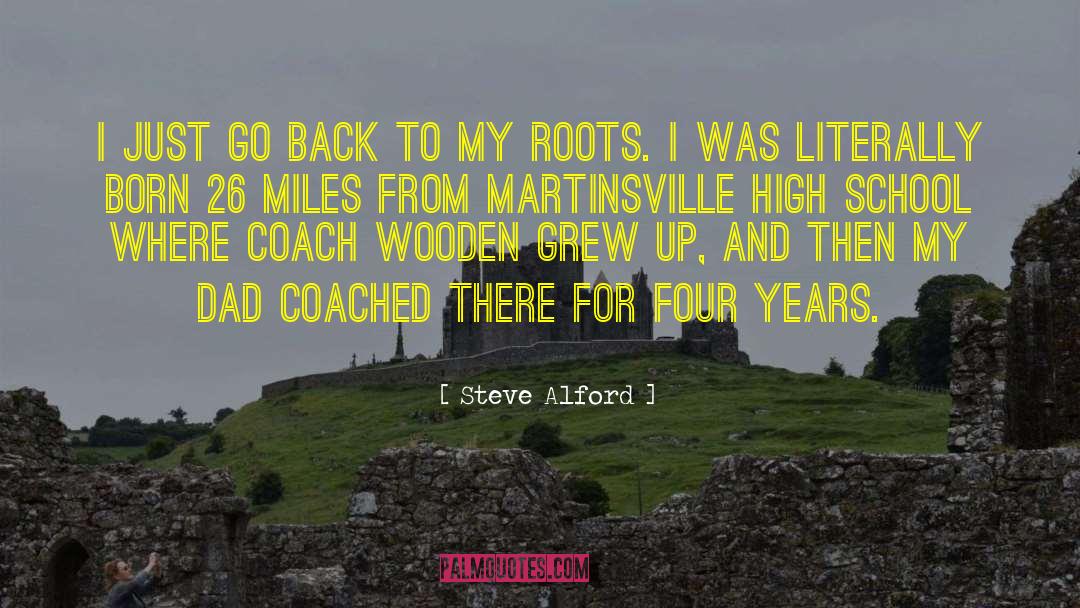Steve Alford Quotes: I just go back to