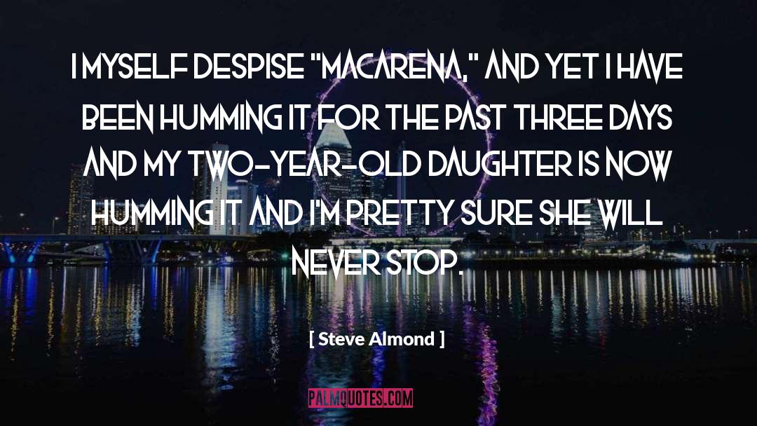 Steve Almond Quotes: I myself despise 