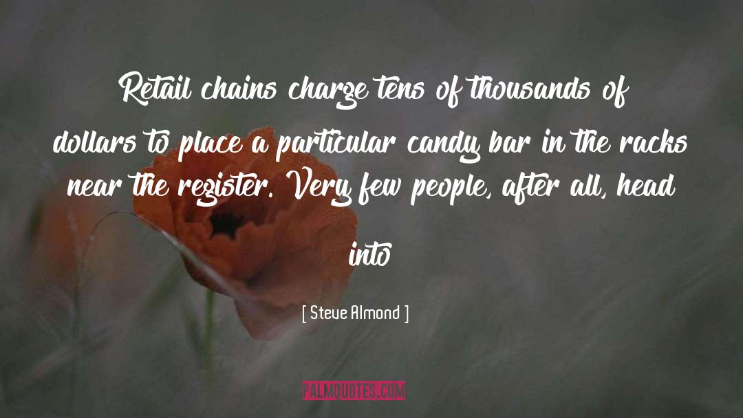 Steve Almond Quotes: Retail chains charge tens of