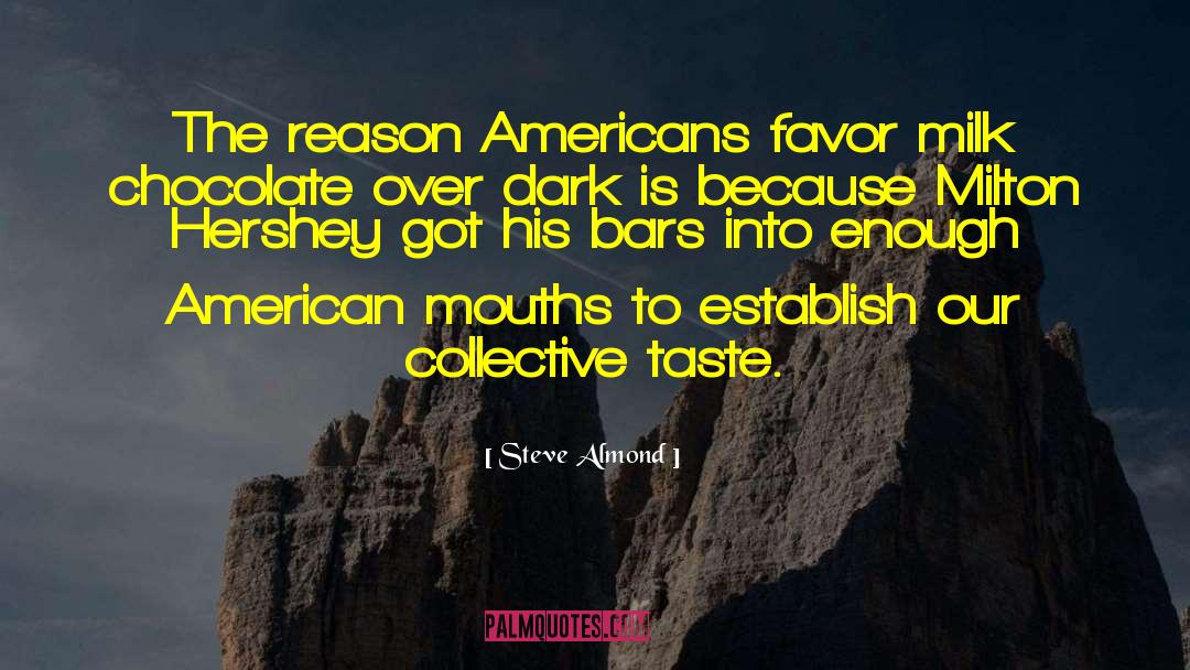 Steve Almond Quotes: The reason Americans favor milk