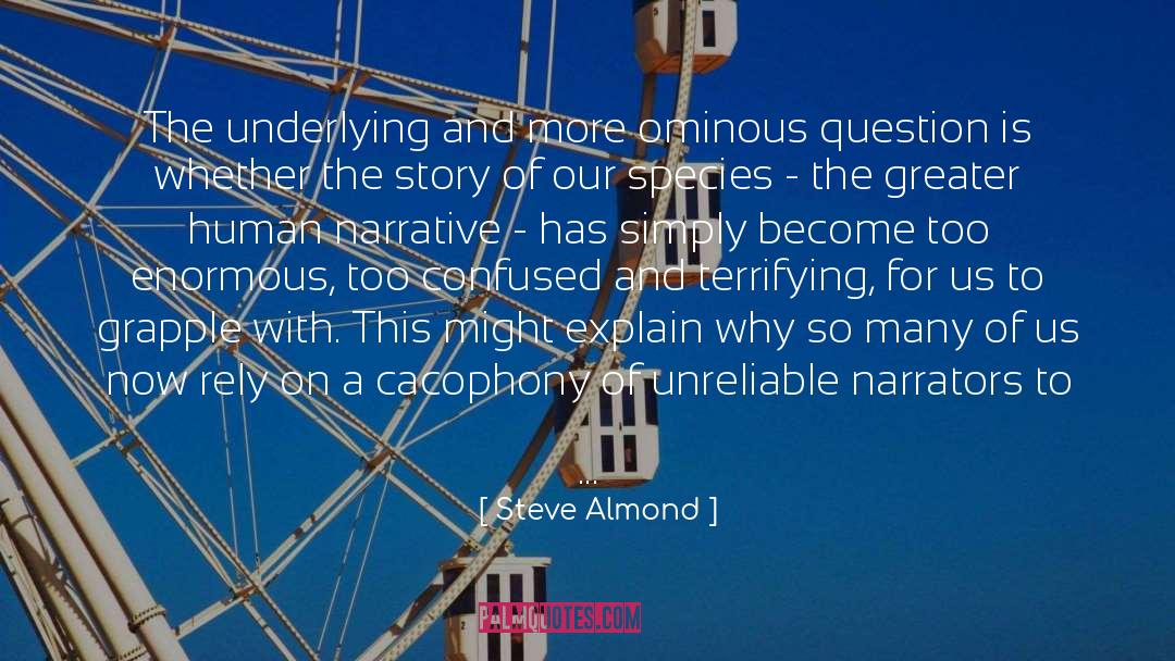 Steve Almond Quotes: The underlying and more ominous