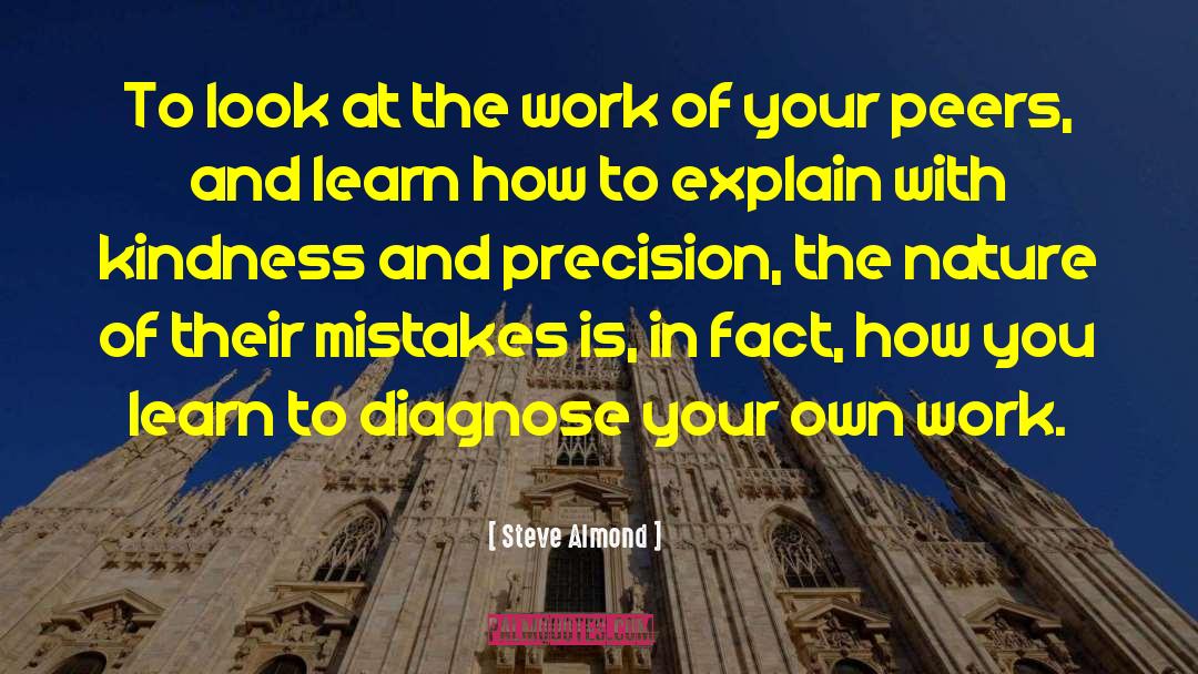 Steve Almond Quotes: To look at the work