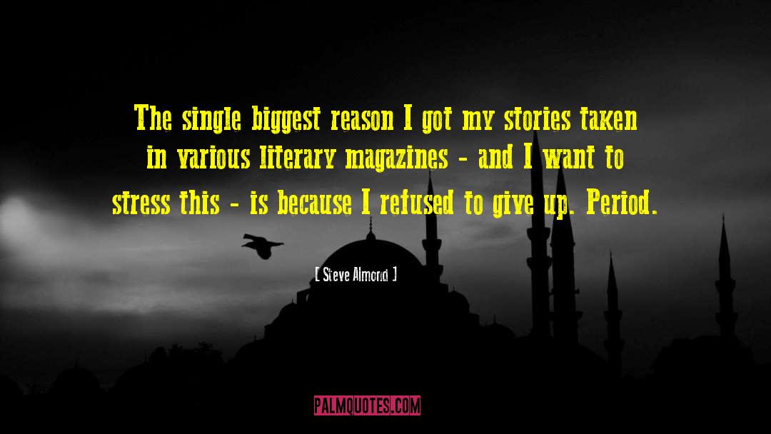 Steve Almond Quotes: The single biggest reason I