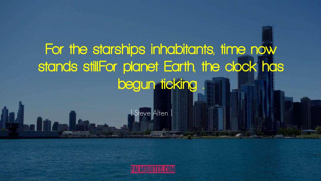 Steve Alten Quotes: For the starship's inhabitants, time