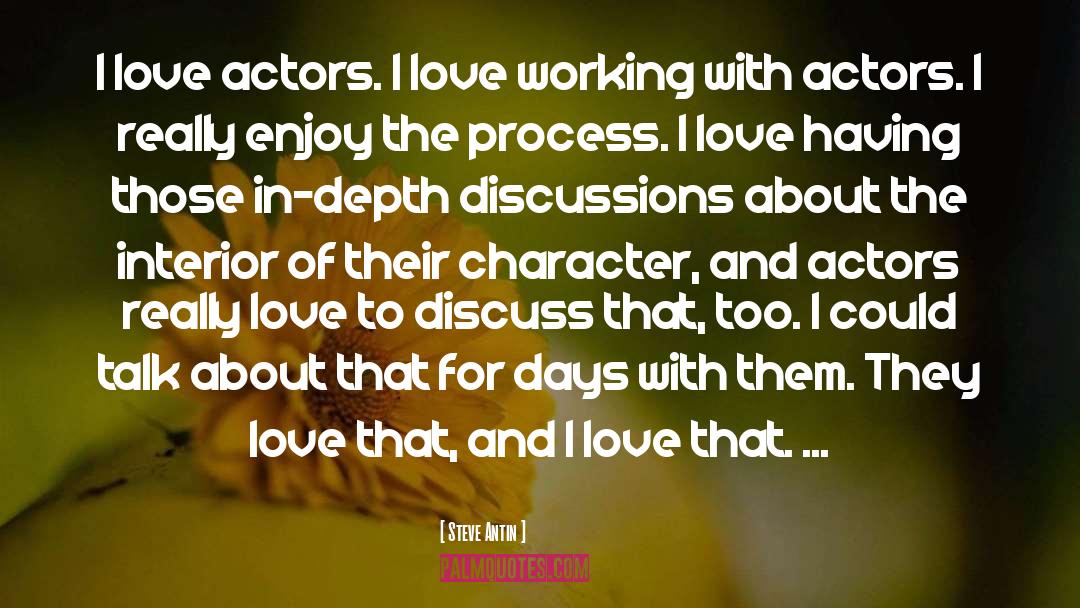 Steve Antin Quotes: I love actors. I love