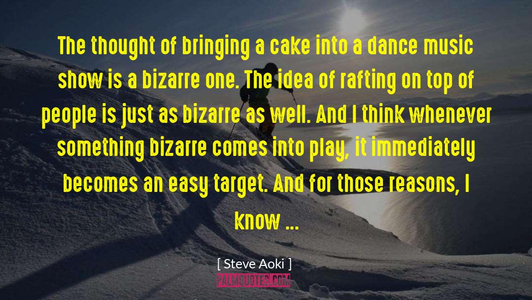 Steve Aoki Quotes: The thought of bringing a