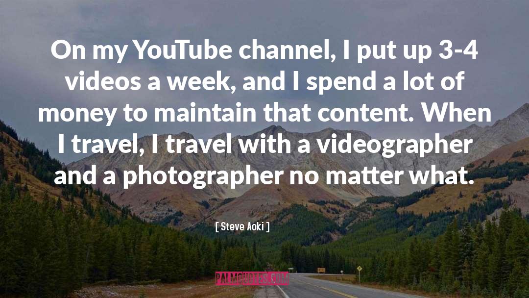 Steve Aoki Quotes: On my YouTube channel, I