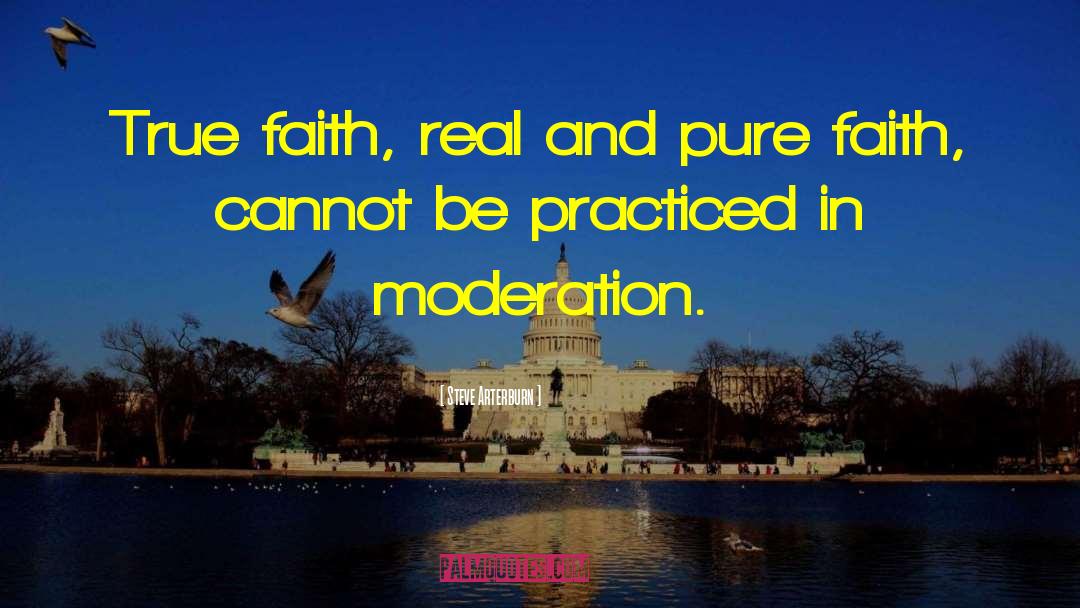 Steve Arterburn Quotes: True faith, real and pure