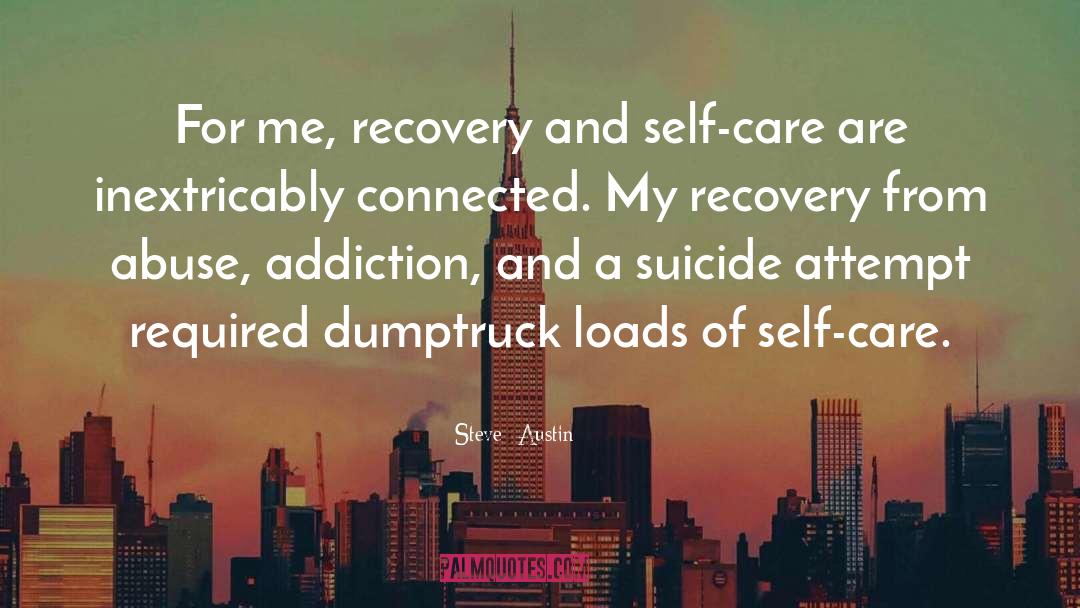 Steve  Austin Quotes: For me, recovery and self-care