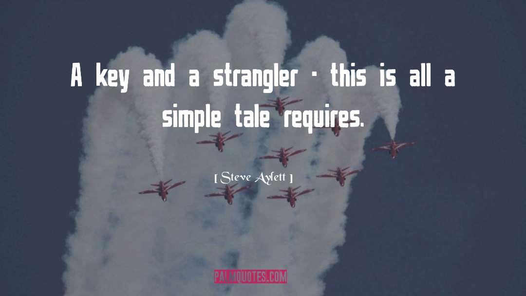 Steve Aylett Quotes: A key and a strangler