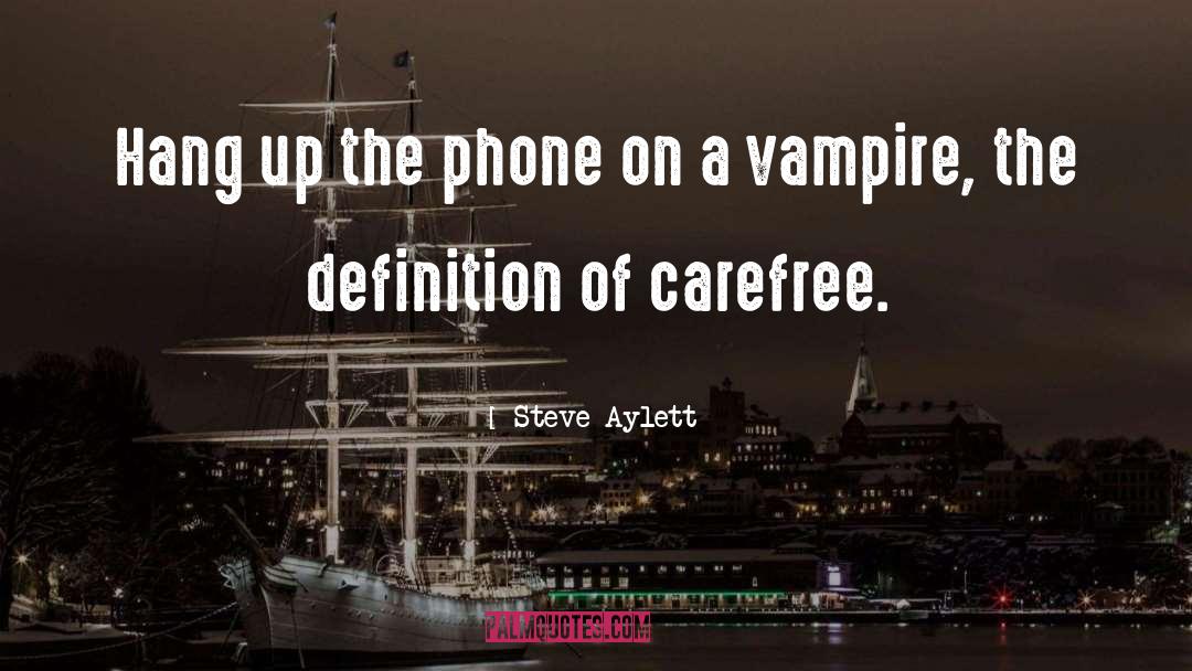 Steve Aylett Quotes: Hang up the phone on