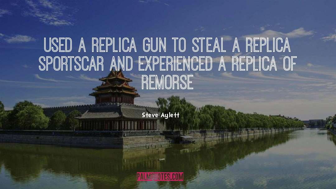 Steve Aylett Quotes: Used a replica gun to