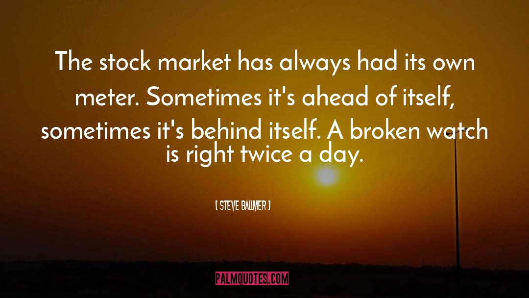 Steve Ballmer Quotes: The stock market has always