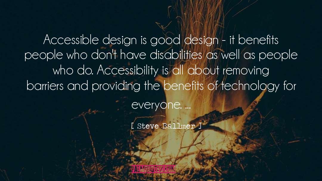 Steve Ballmer Quotes: Accessible design is good design