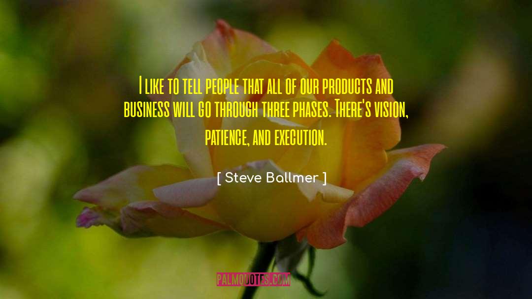 Steve Ballmer Quotes: I like to tell people