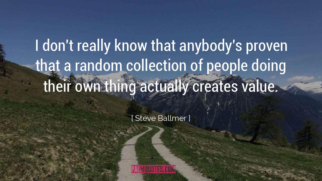 Steve Ballmer Quotes: I don't really know that