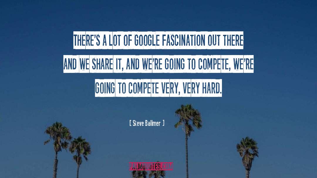 Steve Ballmer Quotes: There's a lot of Google