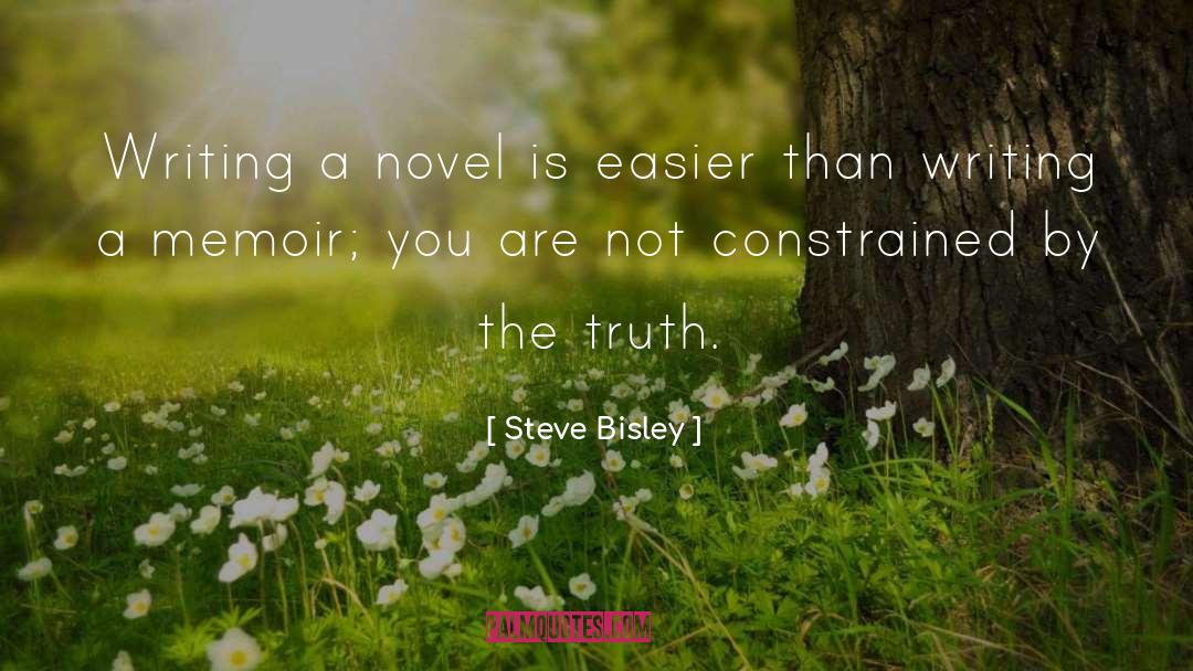 Steve Bisley Quotes: Writing a novel is easier