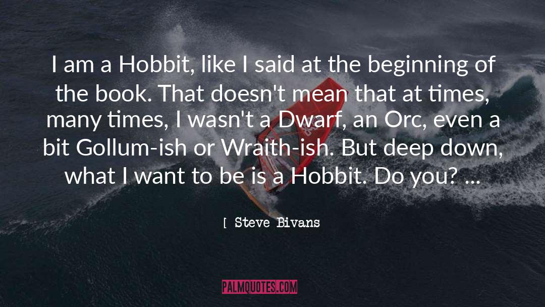 Steve Bivans Quotes: I am a Hobbit, like
