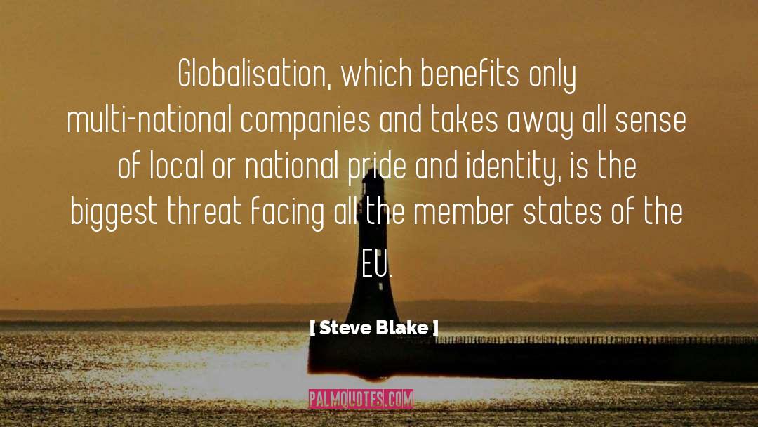 Steve Blake Quotes: Globalisation, which benefits only multi-national