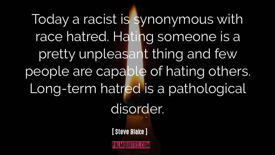 Steve Blake Quotes: Today a racist is synonymous