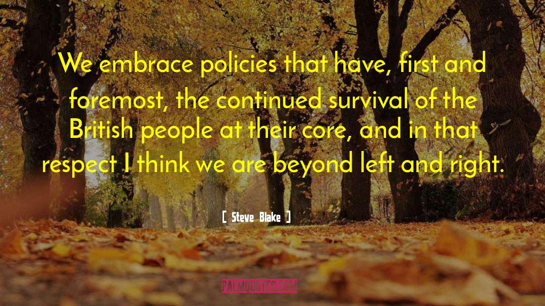 Steve Blake Quotes: We embrace policies that have,