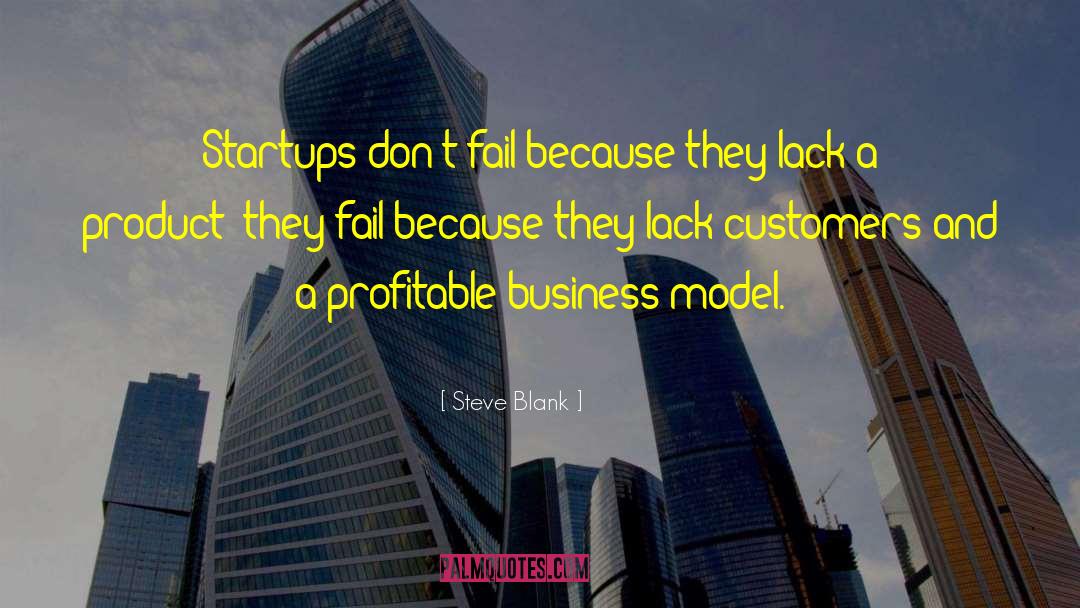 Steve Blank Quotes: Startups don't fail because they