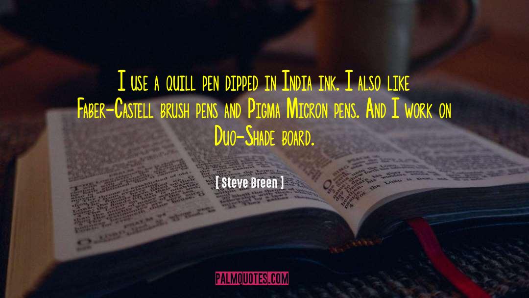 Steve Breen Quotes: I use a quill pen