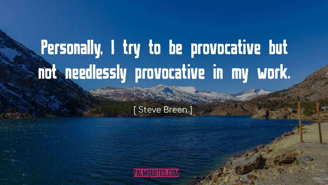 Steve Breen Quotes: Personally, I try to be