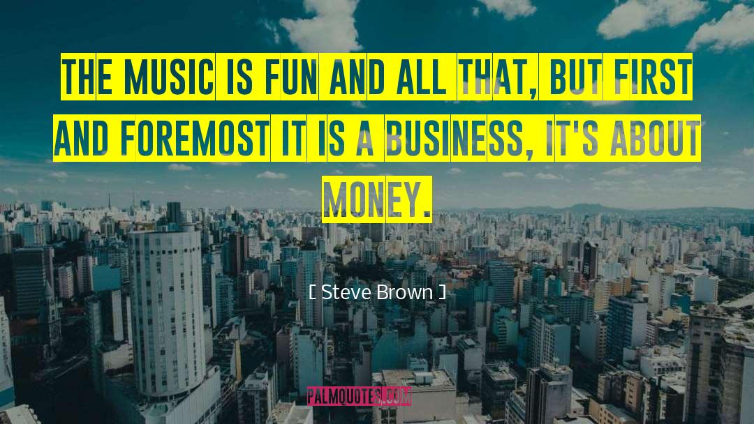 Steve Brown Quotes: The music is fun and