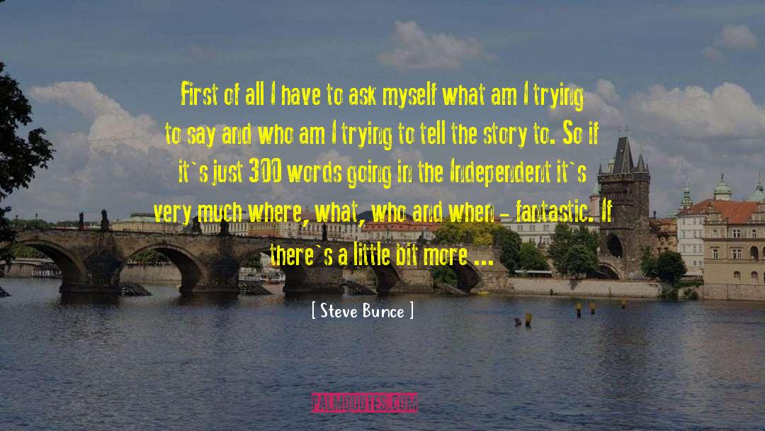 Steve Bunce Quotes: First of all I have