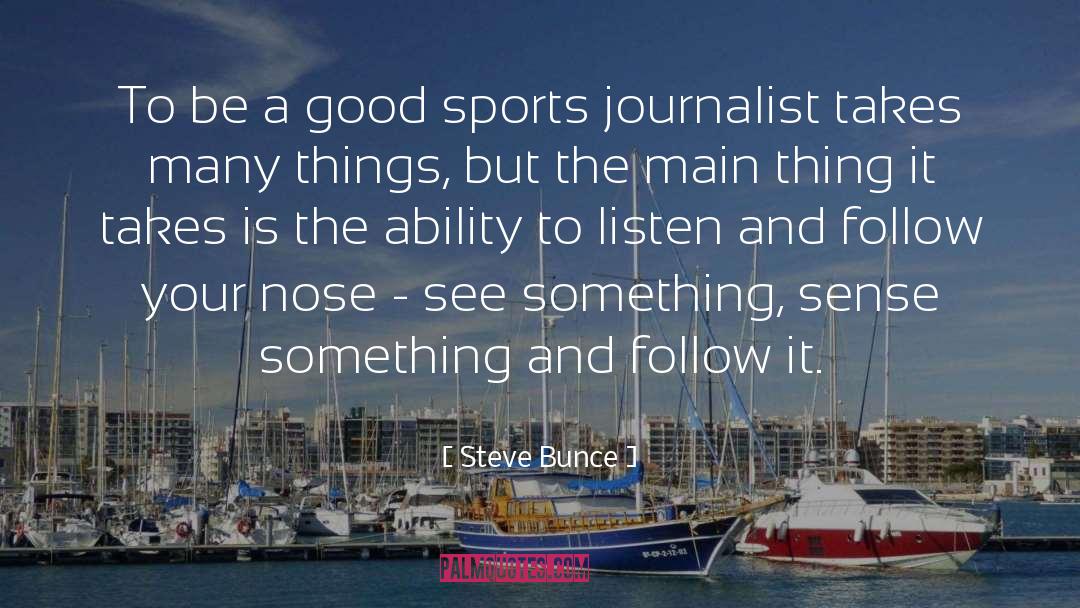 Steve Bunce Quotes: To be a good sports