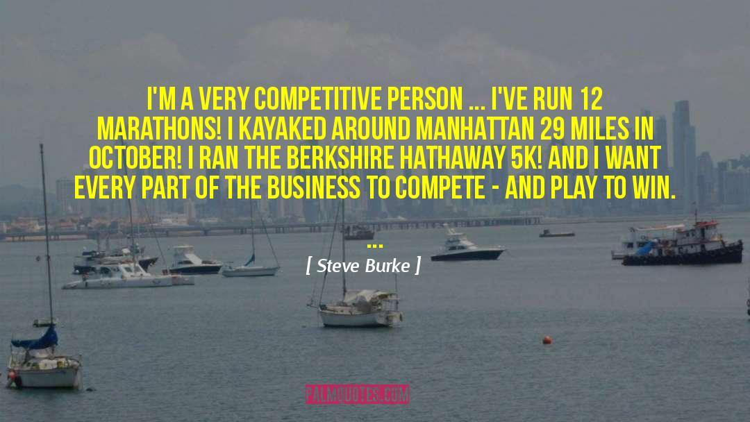 Steve Burke Quotes: I'm a very competitive person