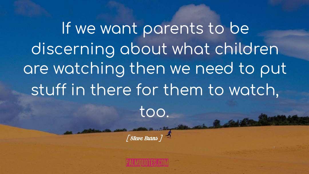 Steve Burns Quotes: If we want parents to