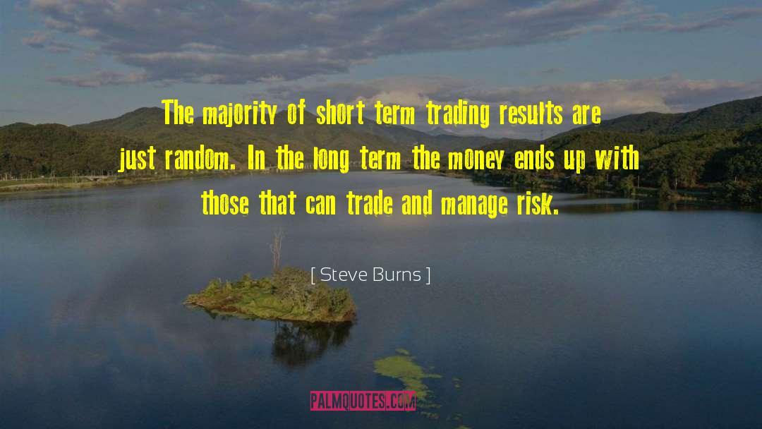 Steve Burns Quotes: The majority of short term