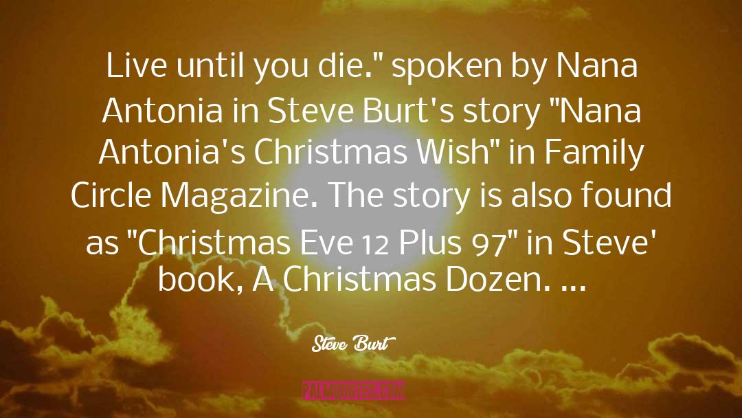 Steve Burt Quotes: Live until you die.