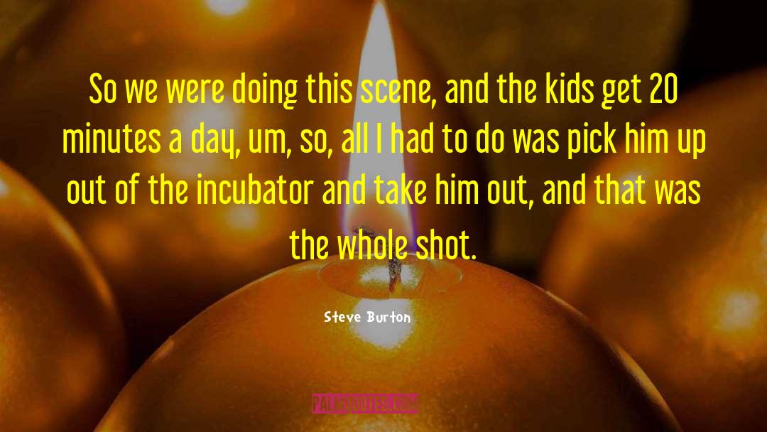 Steve Burton Quotes: So we were doing this