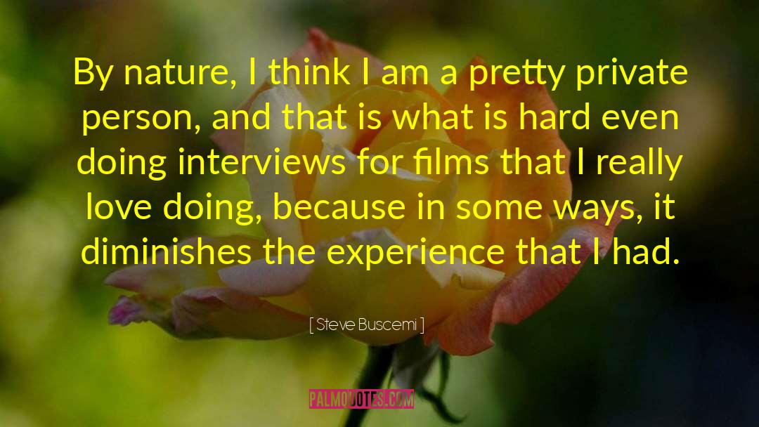 Steve Buscemi Quotes: By nature, I think I