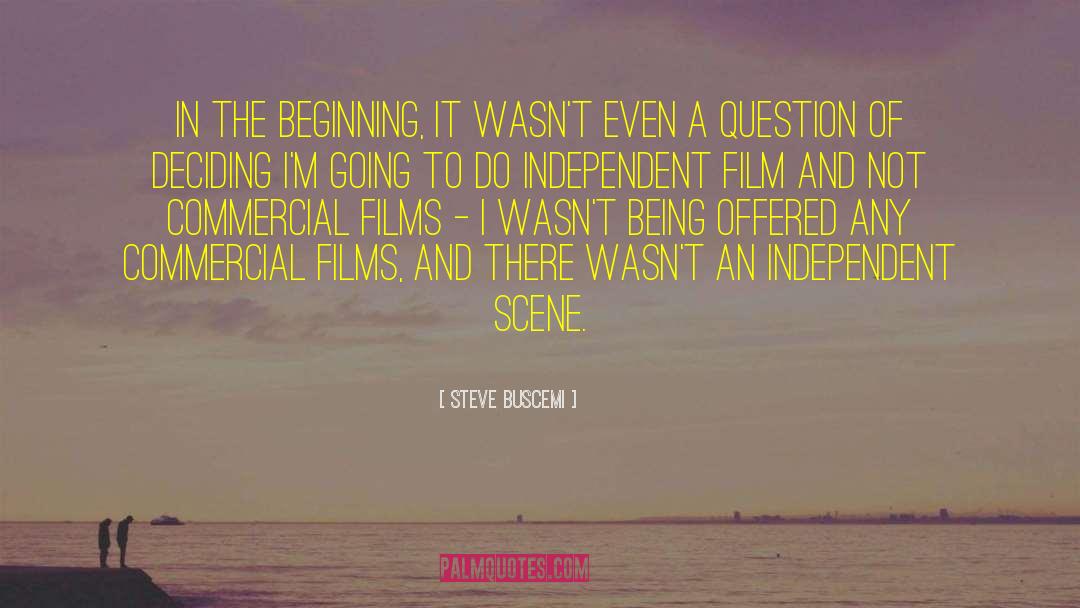 Steve Buscemi Quotes: In the beginning, it wasn't