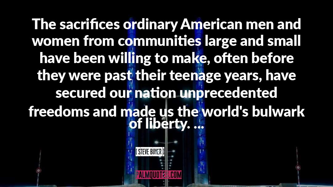 Steve Buyer Quotes: The sacrifices ordinary American men