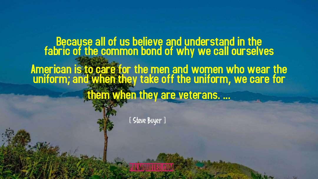 Steve Buyer Quotes: Because all of us believe