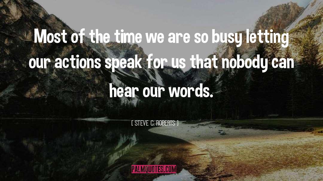 Steve C. Roberts Quotes: Most of the time we