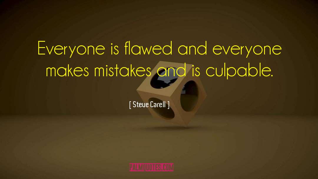 Steve Carell Quotes: Everyone is flawed and everyone