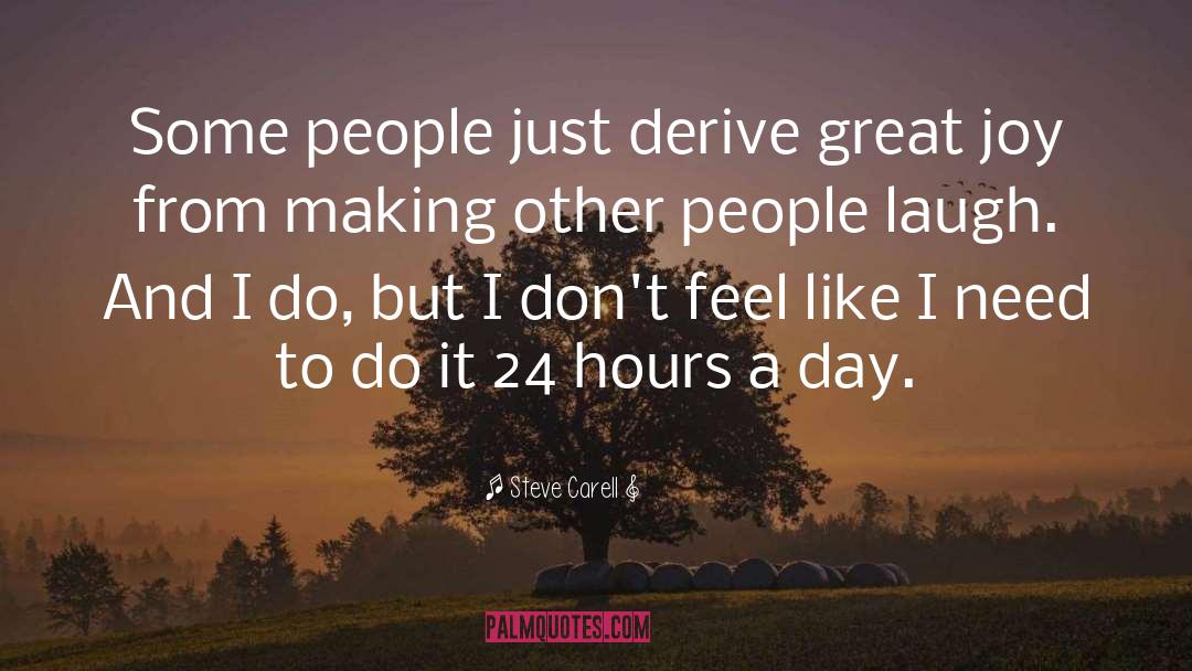 Steve Carell Quotes: Some people just derive great