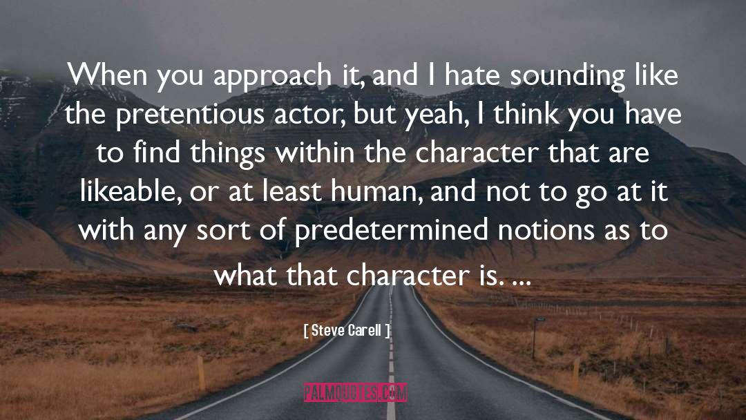 Steve Carell Quotes: When you approach it, and