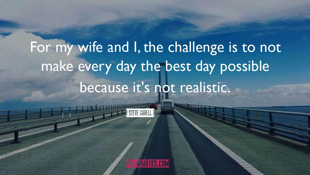 Steve Carell Quotes: For my wife and I,