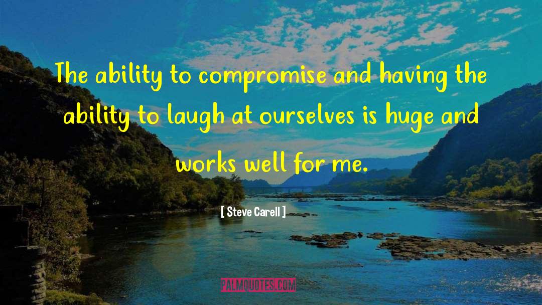 Steve Carell Quotes: The ability to compromise and